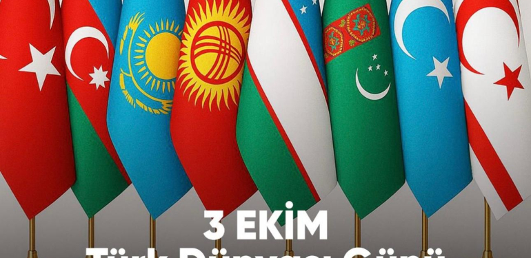 Ortak Dil, Ortak Kültür, Ortak Gelecek: 3 Ekim Türk Dünyası Günü