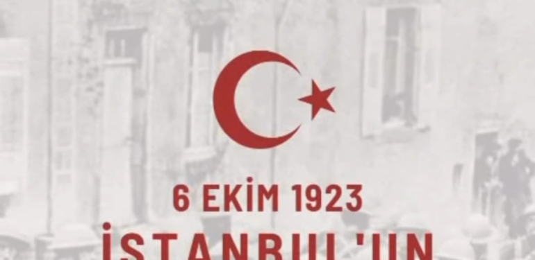 6 Ekim İstanbul’un Kurtuluşu: 102 Yıllık Gurur ve Minnet Günü