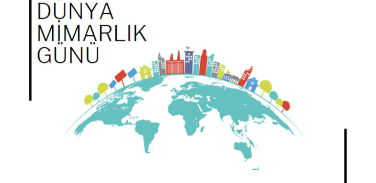 7 Ekim Dünya Mimarlık Günü: Geleceğin Şehirleri Mimarların Ellerinde Şekilleniyor