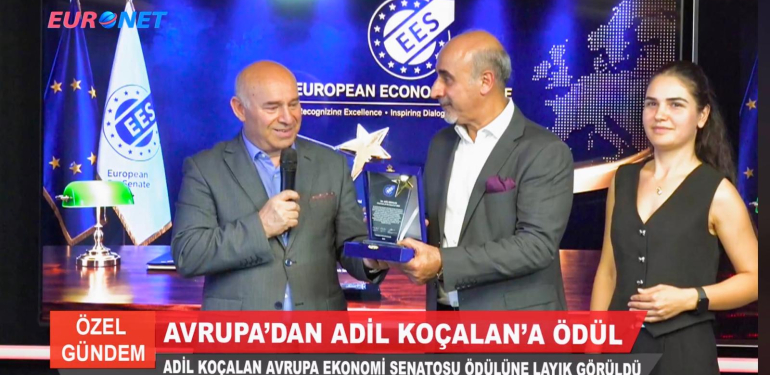 Adil Koçalan’a Avrupa Ekonomi Senatosu’ndan Uluslararası Başarı Ödülü