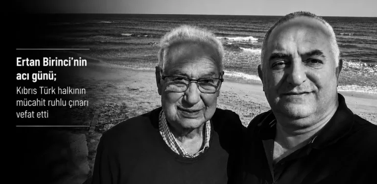 Ertan Birinci’nin acı günü; Kıbrıs Türk halkının mücahit ruhlu çınarı vefat etti