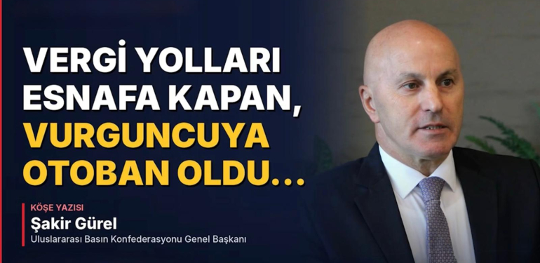 Vergi Yolları Esnafa Kapan, Vurguncuya Otoban Oldu…